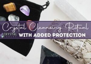 crystal cleansing ritual with added protection