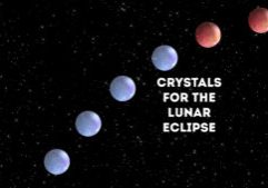 crystals for the lunar eclipse